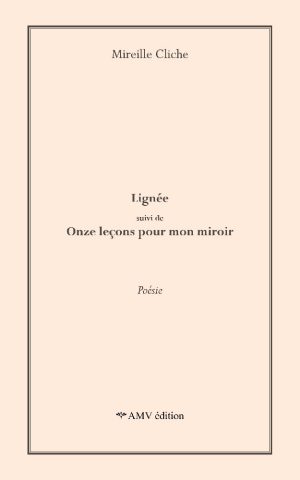 Lignée suivie de Onze leçons pour mon miroir
